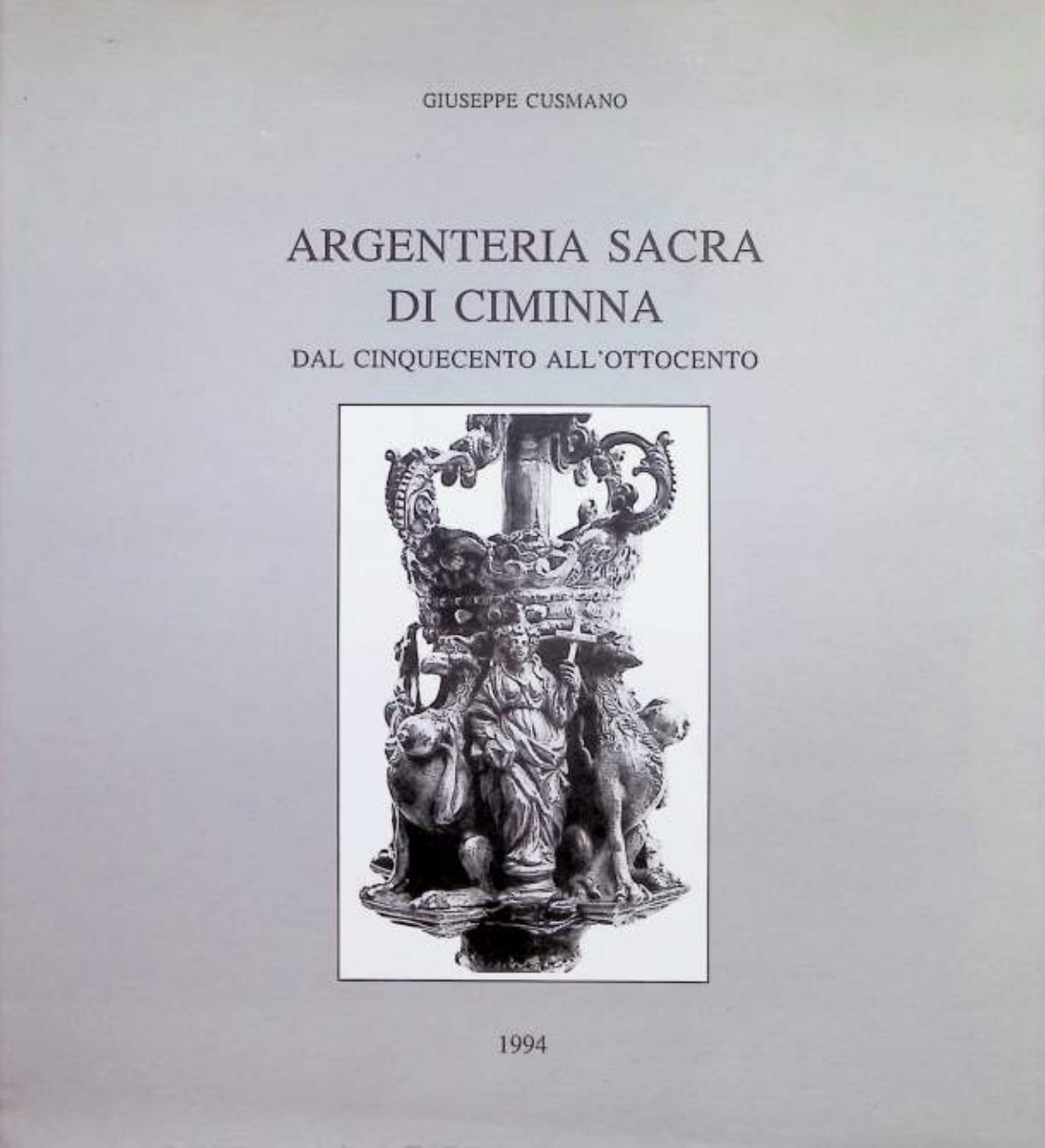 Copertina di Argenteria sacra di Ciminna di Giuseppe Cusmano